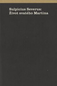 Život svatého Martina - Sulpicius Severus - Kliknutím na obrázek zavřete